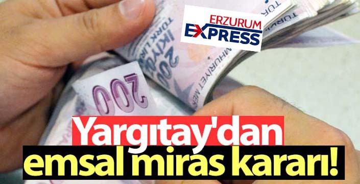 Yargıtay'dan emsal miras kararı