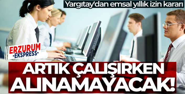 Yargıtay'dan emsal yıllık izin kararı