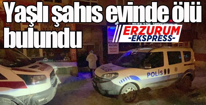 Yaşlı şahıs evinde ölü bulundu