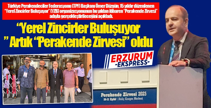 “Yerel Zincirler Buluşuyor” Artık “Perakende Zirvesi” Oldu