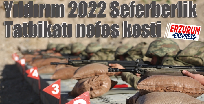 Yıldırım 2022 Seferberlik Tatbikatı nefes kesti