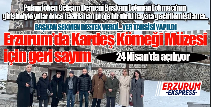 Yıllardır açılmayı bekliyordu... Erzurum'da Kardeş Kömeği müzesi için geri sayım...