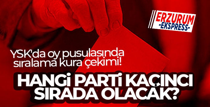 YSK'da oy pusulasında sıralama kura çekimi! Hangi parti kaçıncı sırada olacak?