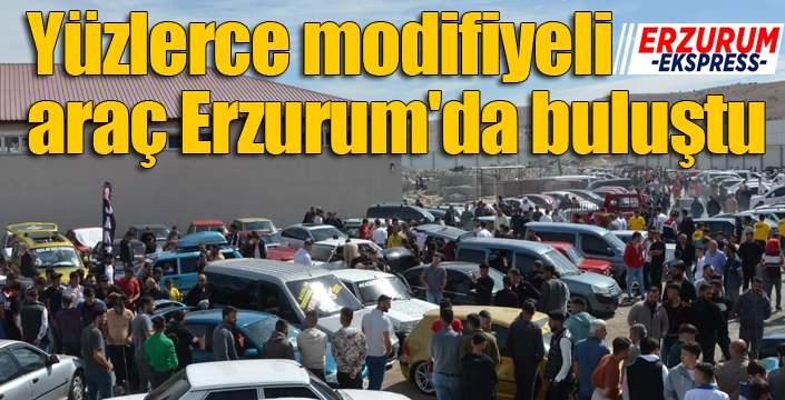 Yüzlerce modifiyeli araç Erzurum'da buluştu