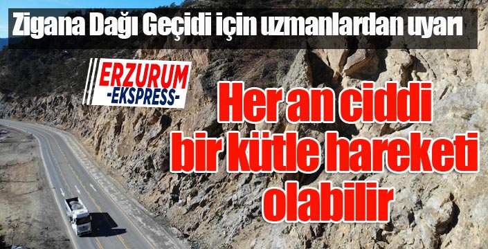 Zigana Dağı Geçidi için uzmanlardan uyarı: 'Her an ciddi bir kütle hareketi olabilir'